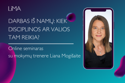 LiMA ONLINE: Darbas iš namų: kiek disciplinos ar valios tam reikia?