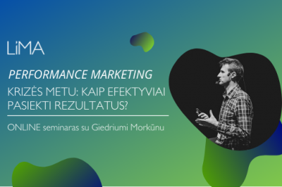 LiMA ONLINE: Performance marketing krizės metu: kaip efektyviai pasiekti rezultatus?