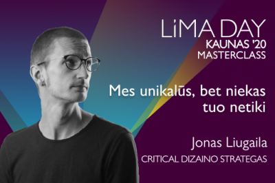 LiMA DAY KAUNAS MASTERCLASS ONLINE: Mes unikalūs, bet niekas tuo netiki