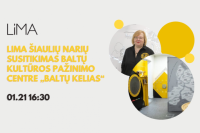 LiMA Šiaulių narių susitikimas baltų kultūros pažinimo centre „Baltų kelias“