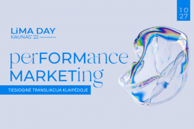 LiMA DAY KAUNAS'22: PERFORMANCE MARKETING tiesioginės transliacijos stebėjimas gyvai Klaipėdoje