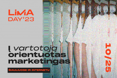 LiMA DAY ŠIAULIAI'23: Į VARTOTOJĄ ORIENTUOTAS MARKETINGAS