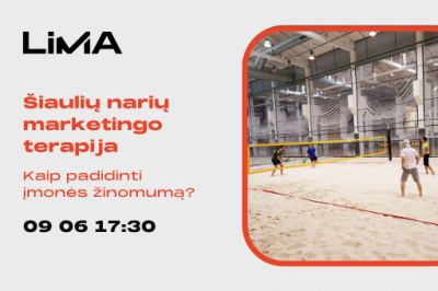 LiMA Šiaulių skyriaus narių marketingo terapija: kaip padidinti įmonės žinomumą?
