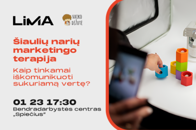 LiMA Šiaulių narių marketingo terapija: kaip tinkamai iškomunikuoti sukuriamą vertę?