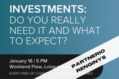 [PARTNERIO RENGINYS] Investments - do you really need it and what to expect